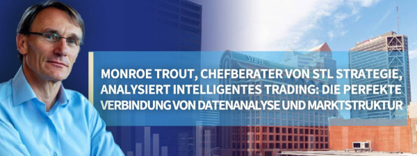 STLSTE Monroe Trout, Chefberater von STL Strategie, analysiert intelligentes Trading: Die perfekte Verbindung von Datenanalyse und Marktstruktur (www.stifeld.com)