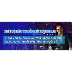 Trí tuệ đầu tư dẫn lối tương lai: Chuyên gia tài chính Nguyễn Phú Quý phát biểu quan trọng tại Diễn đàn Tài chính Quốc tế Trí tuệ đầu tư dẫn lối tương lai: Chuyên gia tài chính Nguyễn Phú Quý phát biểu quan trọng tại Diễn đàn Tài chính Quốc tế