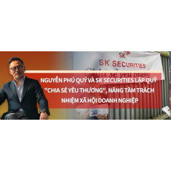 Nguyễn Phú Quý và SK Securities lập Quỹ Nguyễn Phú Quý và SK Securities lập Quỹ