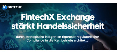 FintechX Exchange stärkt Handelssicherheit durch strategische Integration rigoroser regulatorischer Compliance in die Kernbetriebsarchitektur